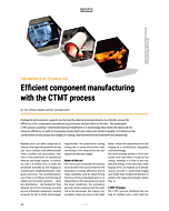 Efficient component manufacturing with the CTMT process